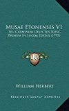 Musae Etonenses V1 : Seu Carminum Delectus Nunc Primum in Lucem Editus (1795) N/A 9781165039081 Front Cover