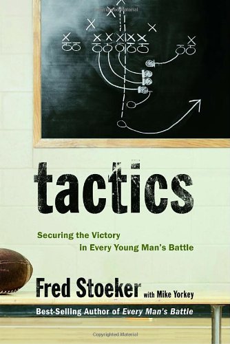 Tactics Securing the Victory in Every Young Man's Battle  2006 9781400071081 Front Cover