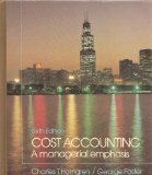 Cost Accounting : A Managerial Emphasis 6th 1987 9780131795082 Front Cover