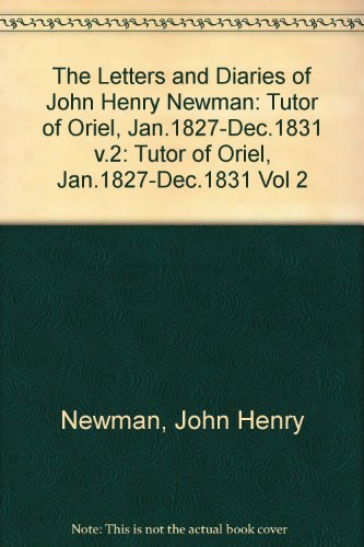 Letters and Diaries of John Henry Cardinal Newman Vol. 2 : Tutor of Oriel, January 1827 to December 1831  1979 9780199201082 Front Cover