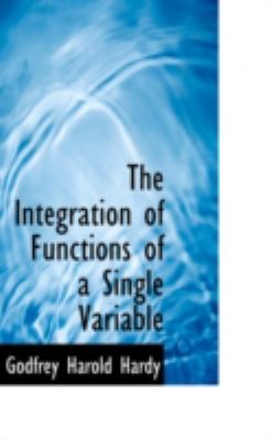 The Integration of Functions of a Single Variable:   2008 9780559492082 Front Cover