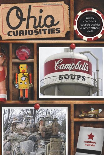 Ohio Curiosities Quirky Characters, Roadside Oddities and Other Offbeat Stuff 2nd 9780762764082 Front Cover
