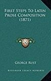First Steps to Latin Prose Composition  N/A 9781168891082 Front Cover