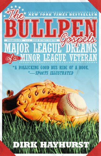 The Bullpen Gospels: Major League Dreams of a Minor League Veteran  2010 9781441763082 Front Cover