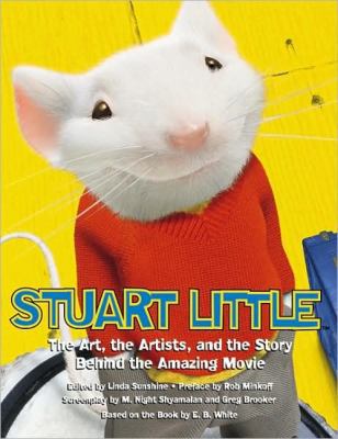 Stuart Little The Art, the Artists, and the Story Behind the Amazing Movie  2000 9781557044082 Front Cover