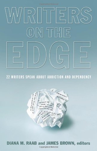 Writers on the Edge 22 Writers Speak about Addiction and Dependency  2012 9781615991082 Front Cover