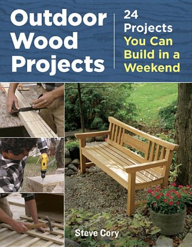 Outdoor Wood Projects 24 Projects You Can Build in a Weekend  2014 9781621138082 Front Cover