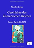 Geschichte des Osmanischen Reiches: Erster Band bis 1451 N/A 9783863824082 Front Cover