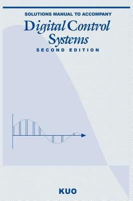 Instructor's Solutions Manual to Accompany Digital Control Systems  2nd (Teachers Edition, Instructors Manual, etc.) 9780030130083 Front Cover