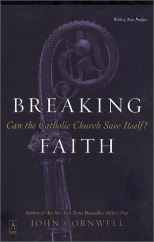 Breaking Faith Can the Catholic Church Save Itself? N/A 9780142196083 Front Cover