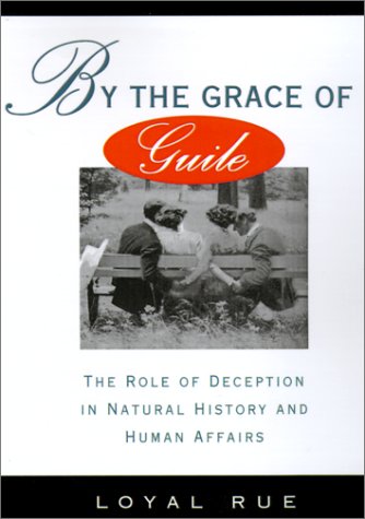 By the Grace of Guile The Role of Deception in Natural History and Human Affairs  1994 9780195075083 Front Cover