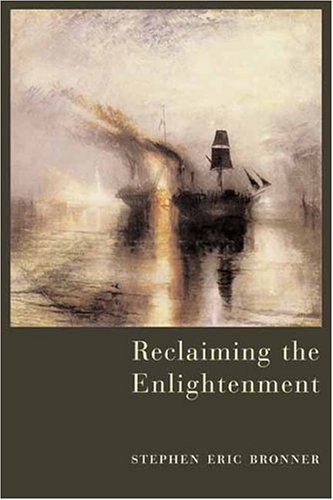 Reclaiming the Enlightenment Toward a Politics of Radical Engagement  2004 9780231126083 Front Cover