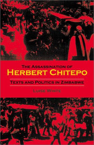 Assassination of Herbert Chitepo Texts and Politics in Zimbabwe  2003 9780253216083 Front Cover