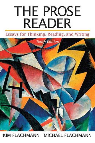 Prose Reader Essays for Thinking, Reading, and Writing 10th 2014 9780321881083 Front Cover