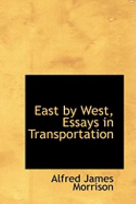 East by West, Essays in Transportation:   2008 9780554870083 Front Cover