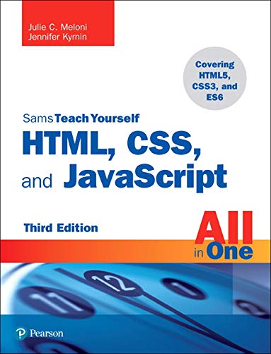 HTML, CSS, and JavaScript All in One Covering HTML5, CSS3, and ES6, Sams Teach Yourself 3rd 2019 9780672338083 Front Cover