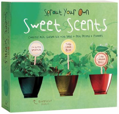 Sprout Your Own Sweet Scents   2009 9780811861083 Front Cover