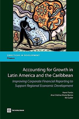 Accounting for Growth in Latin America and the Caribbean Improving Corporate Financial Reporting to Support Regional Economic Development  2010 9780821381083 Front Cover