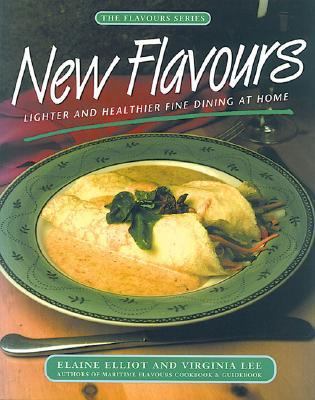 New Flavours Lighter and Healthier Fine Dining at Home  1997 9780887804083 Front Cover