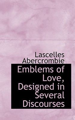 Emblems of Love, Designed in Several Discourses  N/A 9781116749083 Front Cover