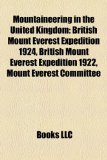 Mountaineering in the United Kingdom British Mount Everest Expedition 1924, British Mount Everest Expedition 1922, Mount Everest Committee N/A 9781156732083 Front Cover