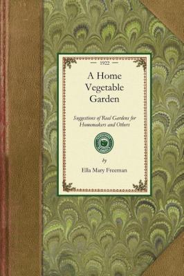 Home Vegetable Garden Suggestions of Real Gardens for Home-Makers and Others N/A 9781429014083 Front Cover