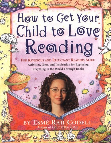 How to Get Your Child to Love Reading   2003 9781565123083 Front Cover