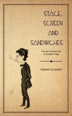 Stage, Screen and Sandwiches The Remarkable Life of Kenelm Foss  2007 9781844019083 Front Cover