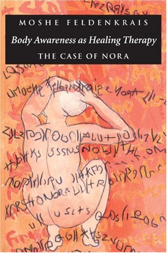 Body Awareness As Healing Therapy The Case of Nora N/A 9781883319083 Front Cover