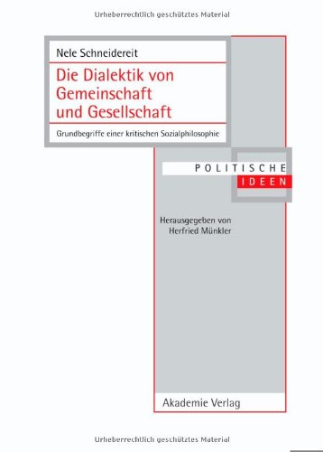 Die Dialektik Von Gemeinschaft Und Gesellschaft: Grundbegriffe Einer Kritischen Sozialphilosophie  2010 9783050049083 Front Cover