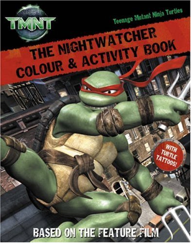 The Nightwatcher: Colour and Activity Book with Tattoos ( " Teenage Mutant Ninja Turtles " ) N/A 9780007249084 Front Cover