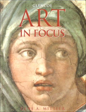 Art in Focus, Student Edition  4th 2000 (Student Manual, Study Guide, etc.) 9780026624084 Front Cover