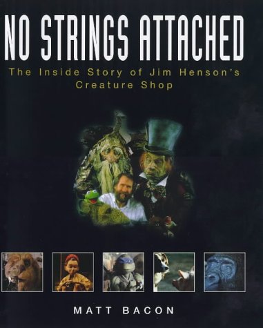 No Strings Attached The Inside Story of Jim Henson's Creature Factory N/A 9780028620084 Front Cover