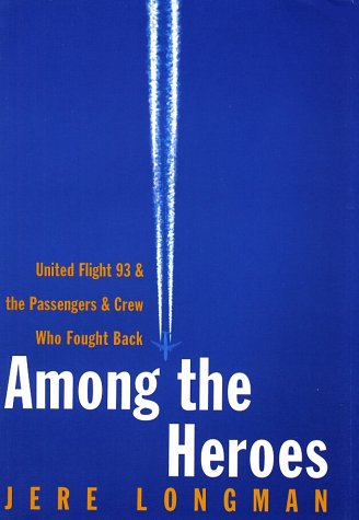 Among the Heroes United Flight 93 and the Passengers and Crew Who Fought Back  2002 9780060099084 Front Cover