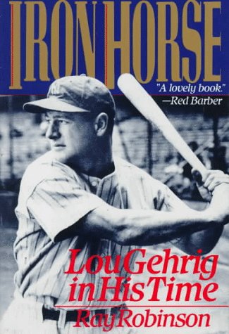 Iron Horse Lou Gehrig in His Time N/A 9780060974084 Front Cover