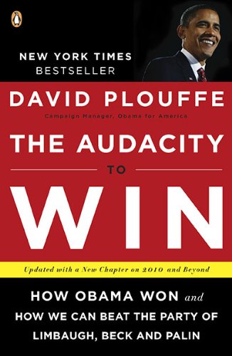 Audacity to Win How Obama Won and How We Can Beat the Party of Limbaugh, Beck, and Palin  2010 9780143118084 Front Cover