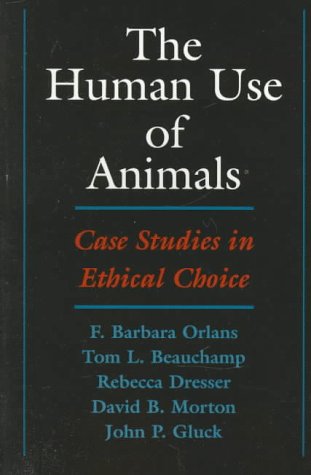 Human Use of Animals Case Studies in Ethical Choice  1998 9780195119084 Front Cover