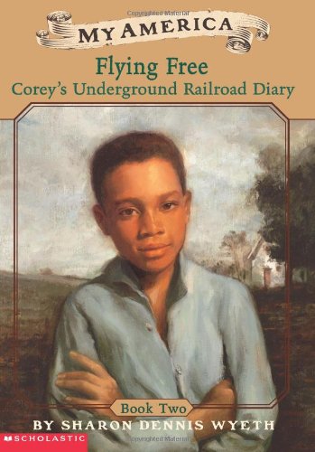 Flying Free Corey's Underground Railroad Diary  2002 9780439369084 Front Cover