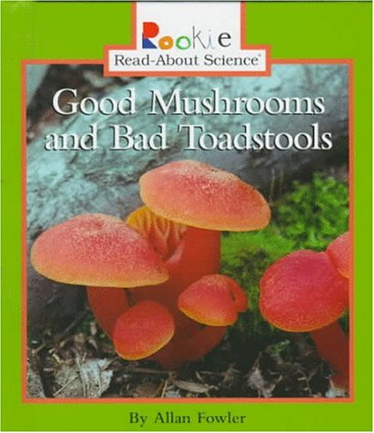 Good Mushrooms and Bad Toadstools  N/A 9780516208084 Front Cover