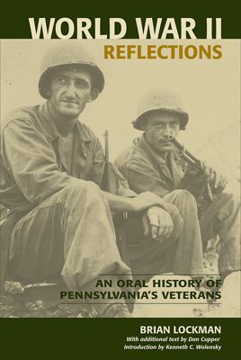 World War II Reflections An Oral History of Pennsylvania's Veterans  2009 9780811736084 Front Cover