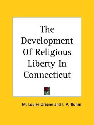 Development of Religious Liberty in Connecticut  Reprint  9781419159084 Front Cover
