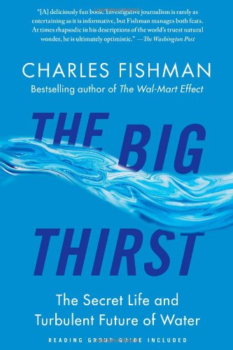 Big Thirst The Secret Life and Turbulent Future of Water  2011 9781439102084 Front Cover