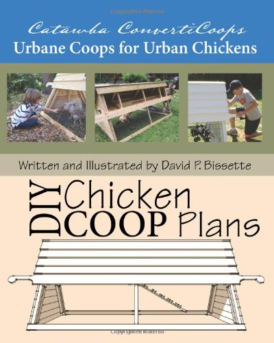 Catawba ConvertiCoops DIY Chicken Ark Plans Urbane Coops for Urban Chickens N/A 9781449987084 Front Cover