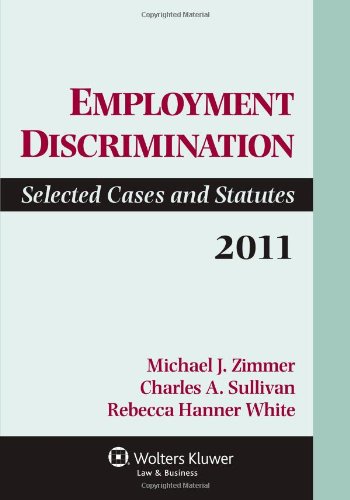 Employment Discrimination Selected Cases and Statutes 2011  2011 9781454808084 Front Cover