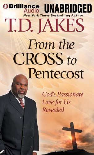 From the Cross to Pentecost: God's Passionate Love for Us Revealed  2013 9781455898084 Front Cover