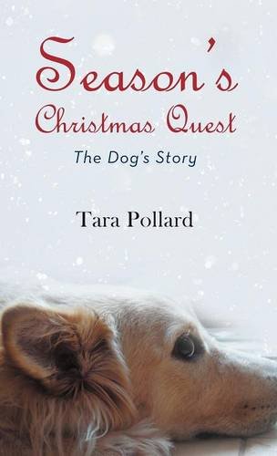 Season’s Christmas Quest: The Dog’s Story  2012 9781475940084 Front Cover