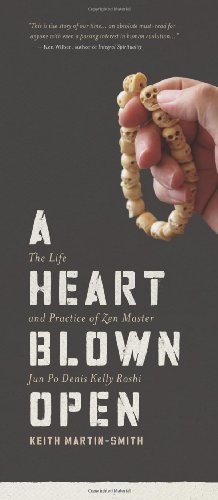 Heart Blown Open The Life and Practice of Zen Master Jun Po Denis Kelly Roshi  2012 9781611250084 Front Cover