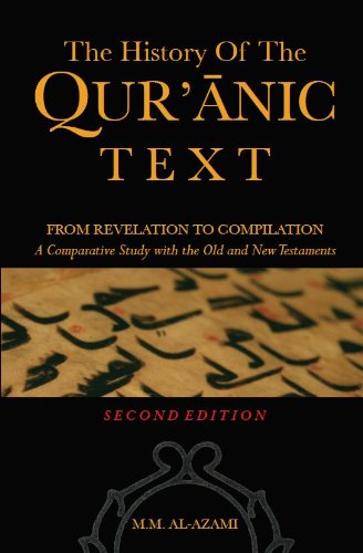 History of the Quranic Text From Revelation to Compilation: A Comparative Study with the Old and New Testaments  2011 9781926620084 Front Cover
