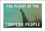 The Plight of the Torpedo People:   2013 9781938922084 Front Cover