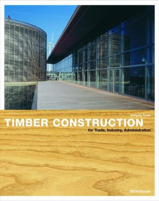 Timber Construction for Trade, Industry, Administration Basics and Projects  2004 9783764370084 Front Cover